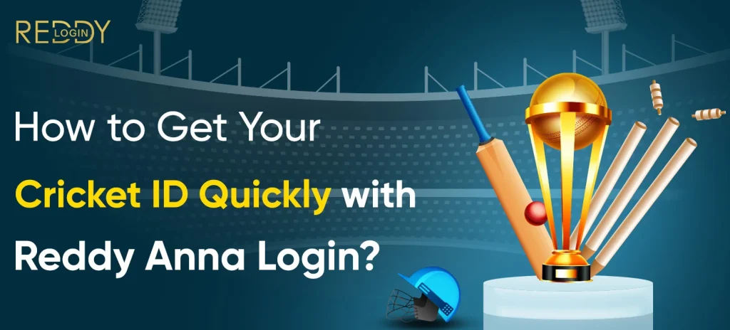 How to Get Your Cricket ID Quickly with Reddy Anna Login