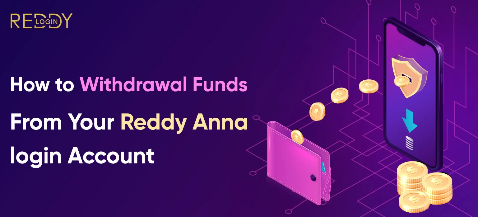 How to Withdrawal Funds From Your Reddy Anna login Account