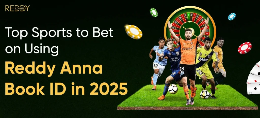 Top Sports to Bet on Using Reddy Anna Book ID in 2025