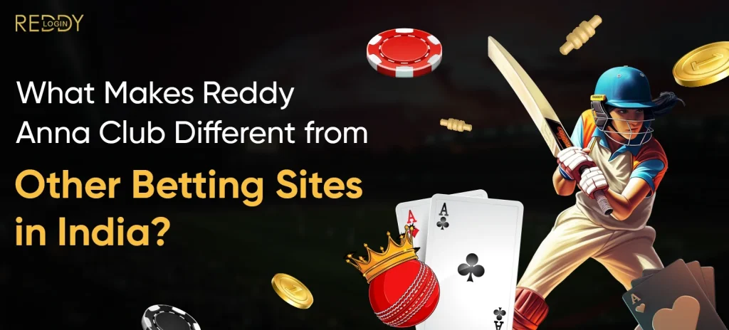 What Makes Reddy Anna Club Different from Other Betting Sites in India?