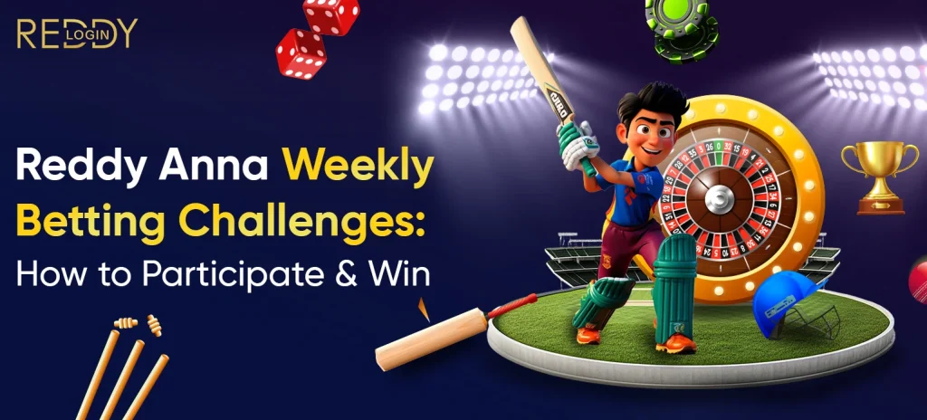 Reddy Anna Weekly Betting Challenges: How to Participate & Win